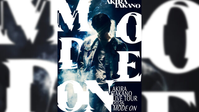 AKIRA TAKANO「AKIRA TAKANO LIVE TOUR 2026 MODE ON」LIVE｜映像