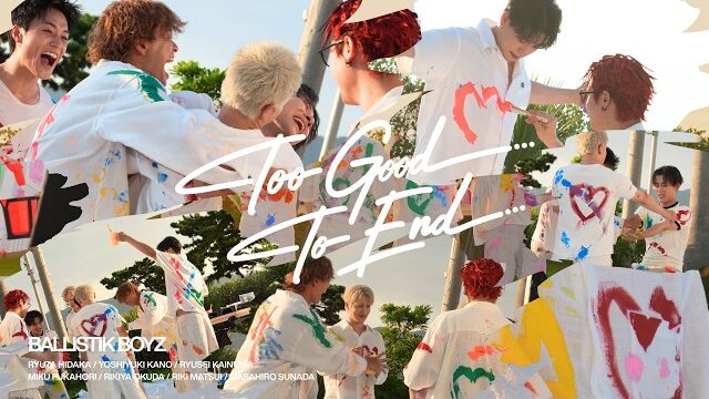BALLISTIK BOYZ from EXILE TRIBE「Too Good To End」MV｜映像
